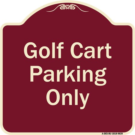 Signmission Designer Series-Golf Cart Parking Only Burgungy Heavy-Gauge Aluminum A-DES-BU-1818-9839